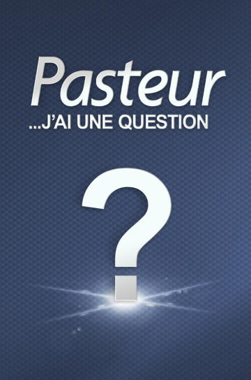 Pasteur ? J'ai une question