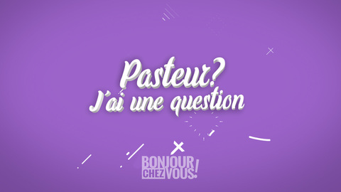Visuel de l'émission Pasteur j'ai une question