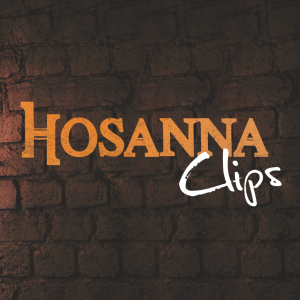 Hosanna clips