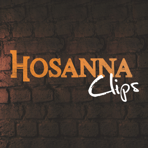 Hosanna clips