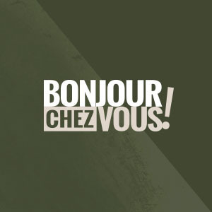 Bonjour chez vous !