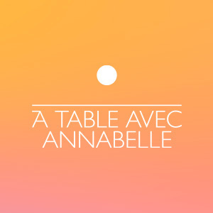 À table avec Annabelle