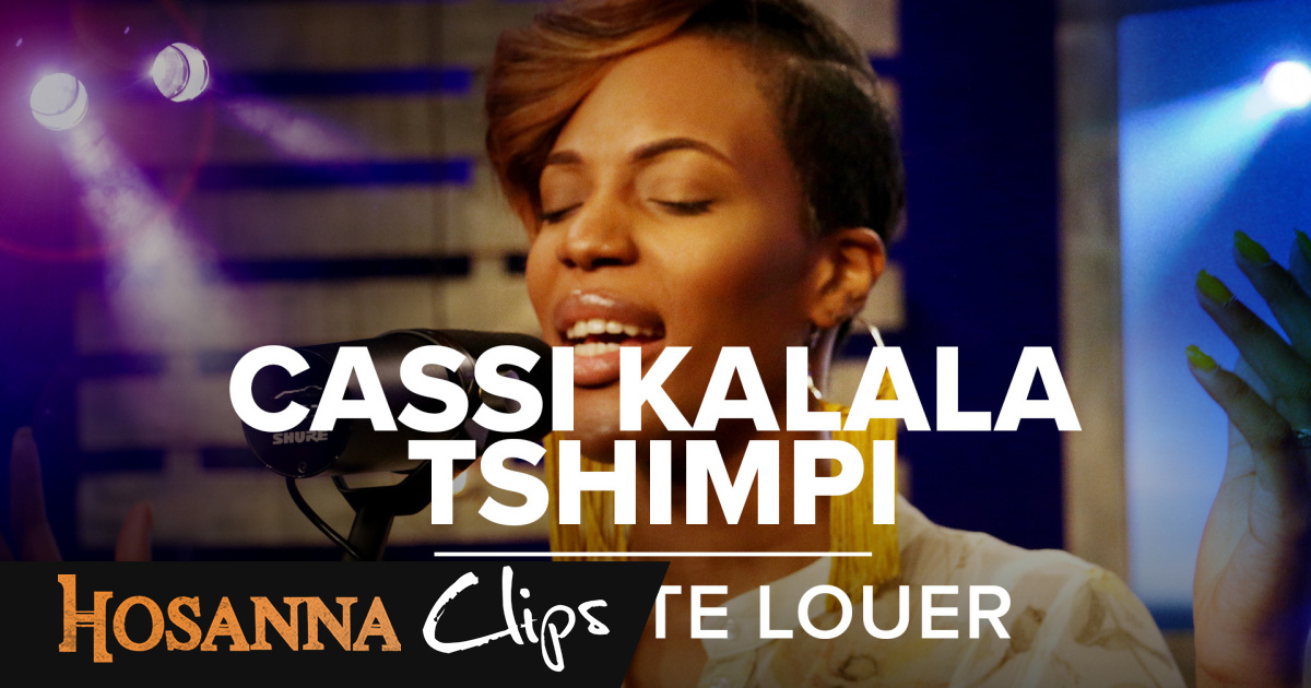 Je Veux Te Louer Hosanna Clips Cassi Kalala Tshimpi Emci Tv je veux te louer hosanna clips