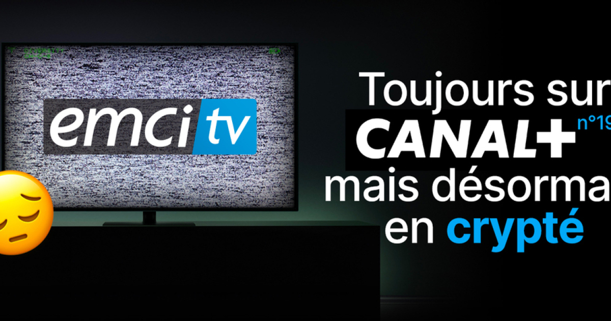 EMCI TV est désormais cryptée sur CANAL+ 😔 - EMCI TV