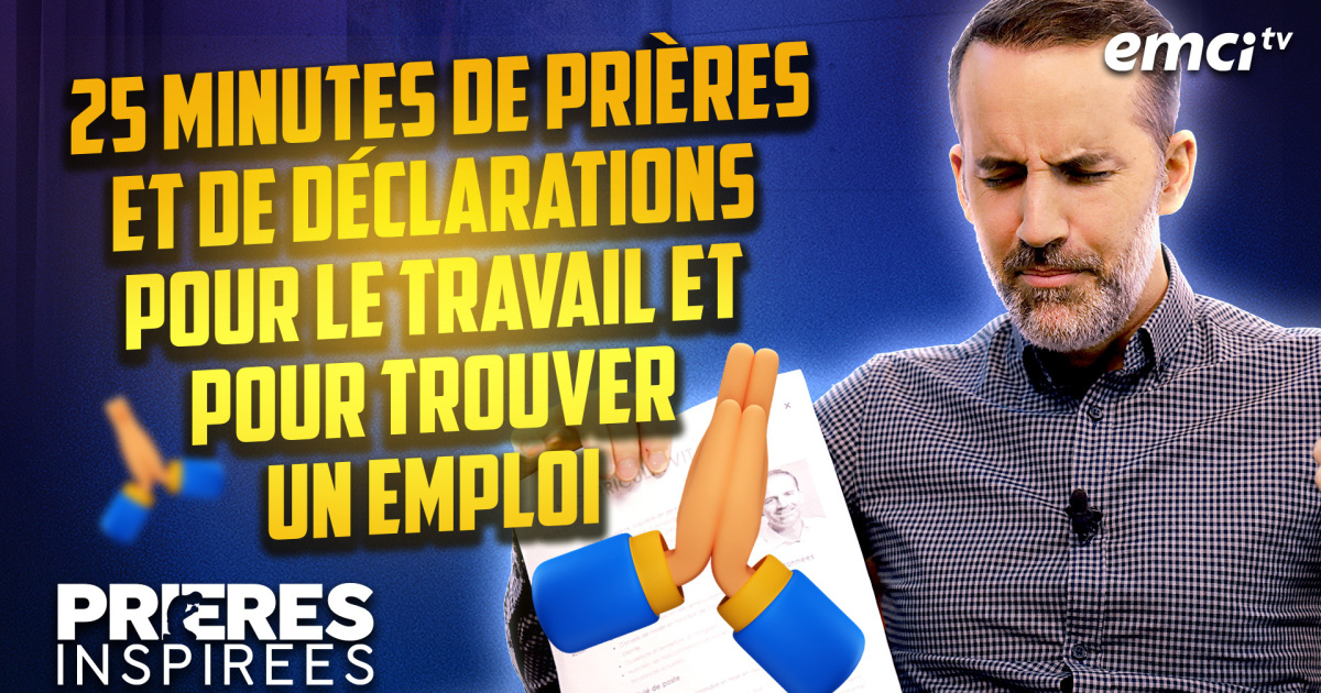 25 minutes de prières et de déclarations pour le travail et pour trouver un emploi Prières