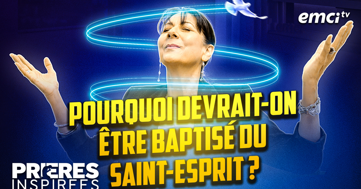 Le baptême du SaintEsprit Prières inspirées EMCI TV