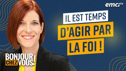 Il est temps d'agir par la foi !
