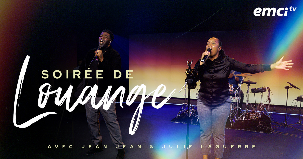 Soirée de louange et d'adoration avec Jean Jean et Julie Laguerre - EMCI TV