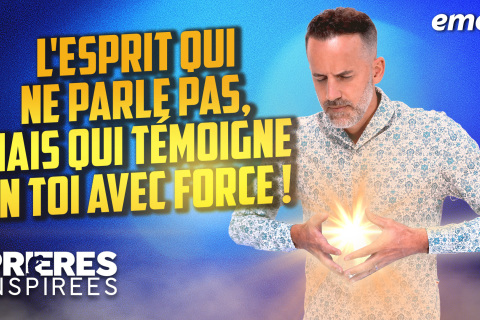 L'Esprit qui ne parle pas, mais qui témoigne en toi avec force !