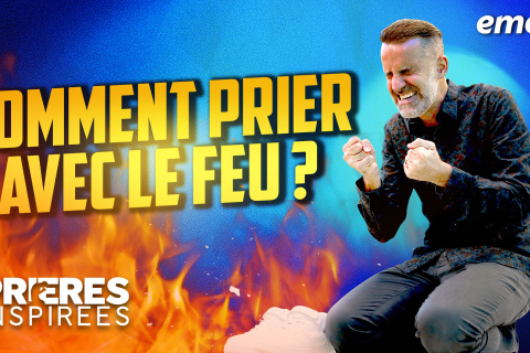 Comment prier avec le feu ?