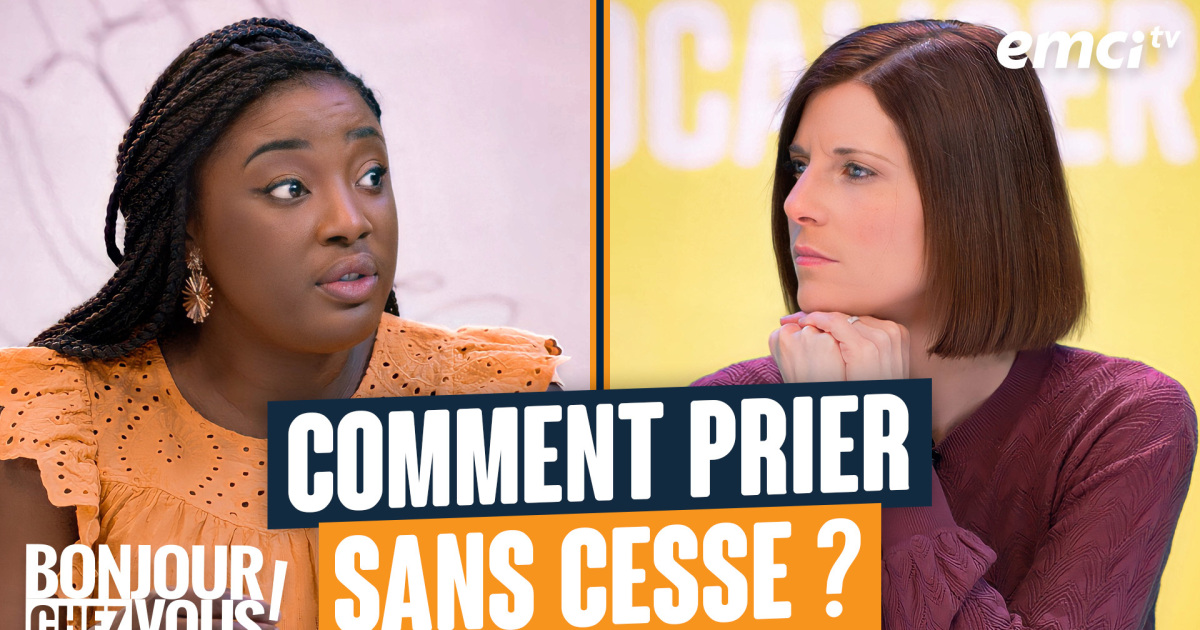 Comment prier sans cesse ? Bonjour chez vous ! EMCI TV