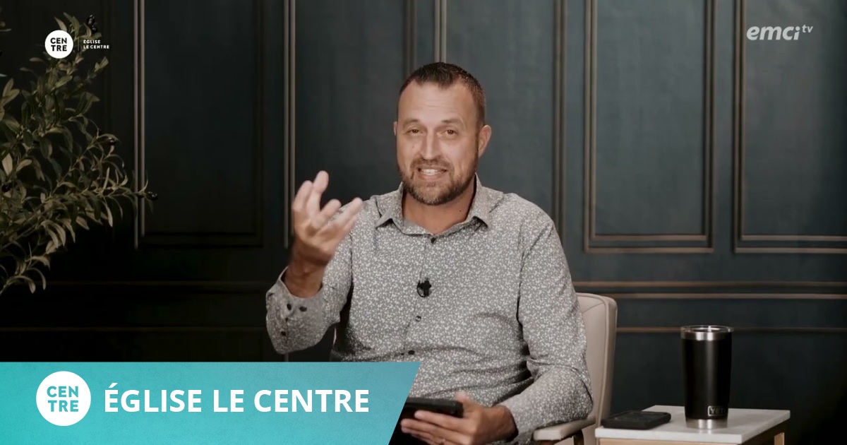 Santé émotionnelle - partie 3 - Église Le Centre - Mathieu Turpin - EMCI TV