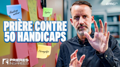 Soyez guéri aujourd'hui : Prière contre 50 handicaps