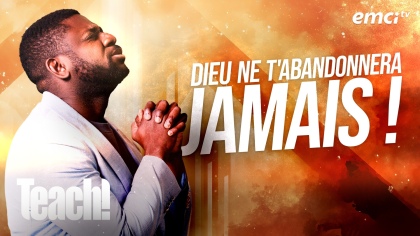 Dieu ne t'abandonnera jamais !