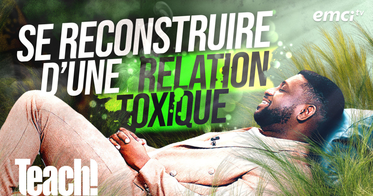 Comment se reconstruire après une relation toxique ? - Teach! - Athoms ...