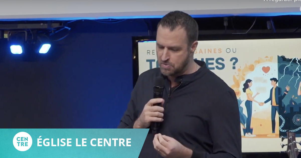Mathieu Turping Les relations saines ou toxiques ? - Église Le Centre - Mathieu Turpin ...