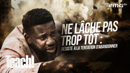 Ne lâche pas trop tôt : résiste à la tentation d'abandonner