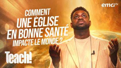 Comment une Église en bonne santé impacte le monde ?