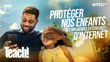 Protéger nos enfants des influences extérieures et d'Internet